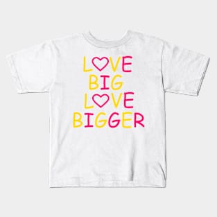 Love Big Love Bigger Kids T-Shirt